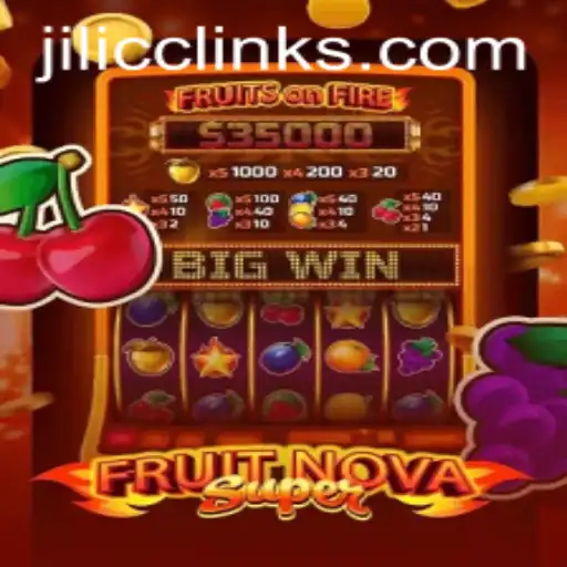 Exploring the Excitement of FruitNovaSuper: A Thrilling Experience with JILI CC